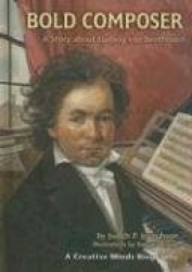 Bold Composer: A Story about Ludwig Van Beethoven