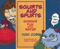 Squirts and Spurts: Science Fun with Water