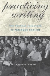 Practicing Writing - The Postwar Discourse of Freshman English