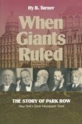 When Giants Ruled - The Story of Park Row, NY's Great Newspaper Street