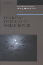 The Basic Writings of Josiah Royce, Volume II - Logic, Loyalty, and Community