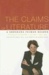The Claims of Literature - A Shoshana Felman Reader