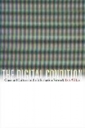 The Digital Condition - Class and Culture in the Information Network