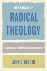 In Search of Radical Theology - Expositions, Explorations, Exhortations