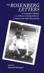 The Rosenberg Letters - A Complete Edition of the Prison Correspondence of Julius and Ethel Rosenberg