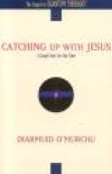 Catching Up with Jesus A Gospel Story for Our Time
