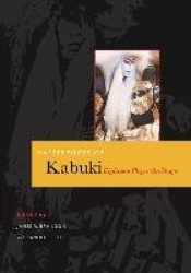 Masterpieces of Kabuki Eighteen Plays on Stage - Eighteen Plays on Stage