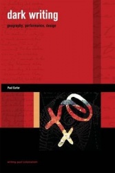 Dark Writing - Geography, Performance, Design