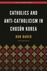 Catholics and Anti-Catholicism in Choson Korea