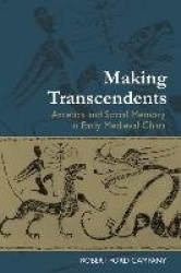 Making Transcendents - Ascetics and Social Memory in Early Medieval China