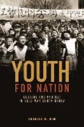 Youth for Nation - Culture and Protest in Cold War South Korea