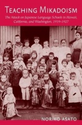 Teaching Mikadoism - The Attack on Japanese Language Schools in Hawaii, California, and Washington, 1919-1927