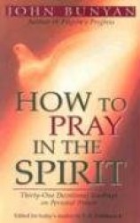 How to Pray in the Spirit – Thirty–One Devotional Readings on Personal Prayer