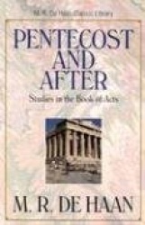 Pentecost and after - Studies in the Book of Acts
