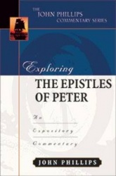 Exploring the Epistles of Peter - An Expository Commentary