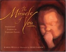 The Miracle of You - Inspirational Promises for Expectant Parents