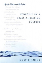 By the Waters of Babylon - Worship in a Post-Christian Culture