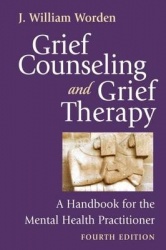 Grief Counseling and Grief Therapy - A Handbook for the Mental Health Practitioner