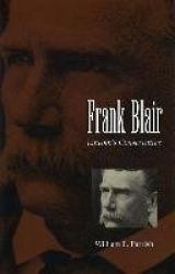 Frank Blair - Lincoln`s Conservative