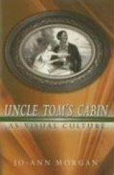 Uncle Tom's Cabin as Visual Culture