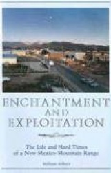 Enchantment and Exploitation - The Life and Hard Times of a New Mexico Mountain Range
