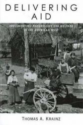 Delivering Aid - Implementing Progressive Era Welfare in the American West