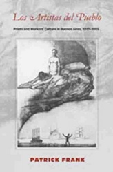 Los Artistas Del Pueblo - Prints and Workers' Culture in Buenos Aires, 1917-1935