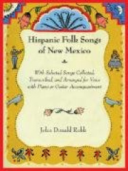 Hispanic Folk Songs of New Mexico - With Selected Songs Collected, Transcribed, and Arranged for Voice with Piano or Guitar Acco