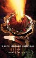 A Carol Dickens Christmas - A Novel