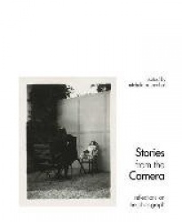 Stories from the Camera - Reflections on the Photograph