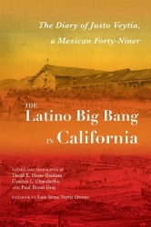 The Latino Big Bang in California - The Diary of Justo Veytia, a Mexican Forty-Niner