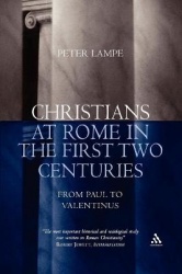 Christians at Rome in the First Two Centuries - From Paul to Valentinus