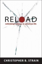 Reload - Rethinking Violence in American Life