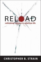 Reload - Rethinking Violence in American Life