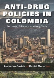 Anti-Drug Policies in Colombia - Successes, Failures, and Wrong Turns
