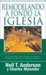 Remodelando A Fondo la Iglesia: Un Plan Biblico Para Ayudar A su Iglesia A Alcanzar la Unidad y la Libertad en Cristo