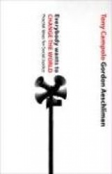 Everybody Wants to Change the World: Practical Ideas for Social Justice