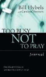 Too Busy Not to Pray Journal - Basic Christianity