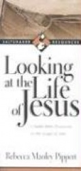 Looking at the Life of Jesus - 7 Seeker Bible Discussions on the Gospel of John