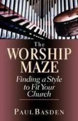 The Worship Maze - Finding a Style to Fit Your Church