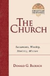 The Church - Sacraments, Worship, Ministry, Mission