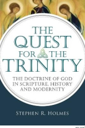 The Quest for the Trinity - The Doctrine of God in Scripture, History and Modernity