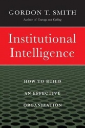 Institutional Intelligence - How to Build an Effective Organization