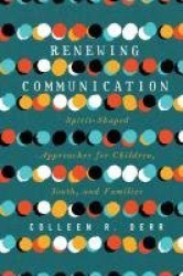 Renewing Communication – Spirit–Shaped Approaches for Children, Youth, and Families