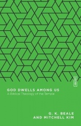 God Dwells Among Us - A Biblical Theology of the Temple