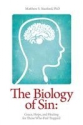 The Biology of Sin – Grace, Hope and Healing for Those Who Feel Trapped