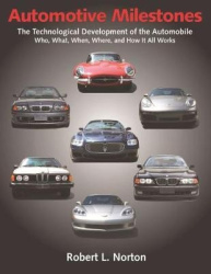Automotive Milestones - The Technological Development of the Automobile: Who, What, When, Where, and How It All Works