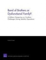 Band of Brothers or Dysfunctional Family? a Military Perspective on Coalition Challenges During Stability Operations