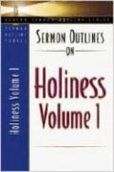Sermon Outlines on Holiness, Volume 1