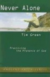 Never Alone - Practicing the Presence of God (Updated)